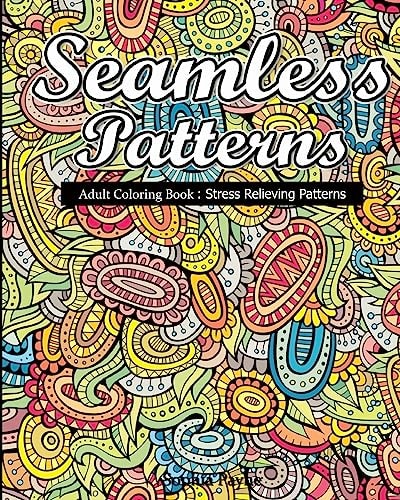 Seamless Patterns Adult Coloring Book : Stress Relieving Patterns