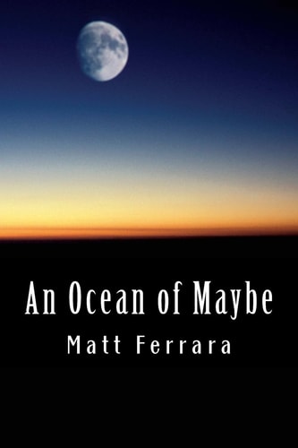 An Ocean of Maybe