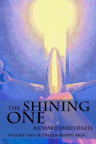 The Shining One Volume One of the Ilmarinen Saga