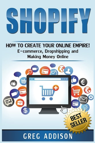 Shopify How To Create Your Online Empire!- E-commerce, Dropshipping and Making Money Online