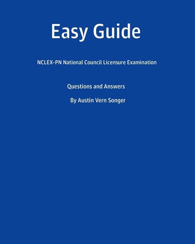 Easy Guide Nclex-PN National Council Licensure Examination: Questions and Answers