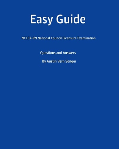 Easy Guide Nclex-RN National Council Licensure Examination: Questions and Answers