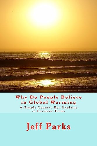 Why Do People Believe in Global Warming A Simple Country Boy Explains in Laymans Terms
