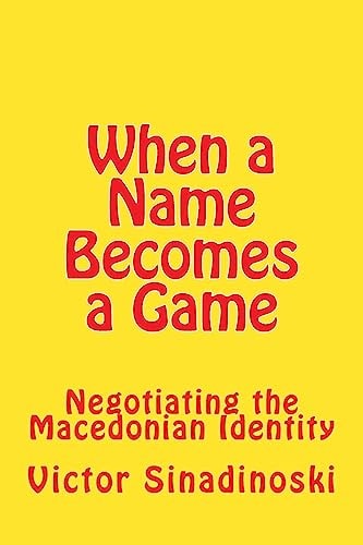When a Name Becomes a Game Negotiating the Macedonian Identity