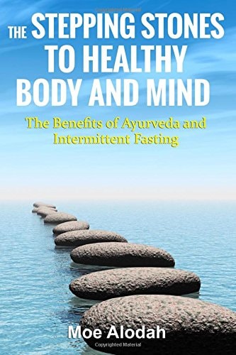 The Stepping Stones to Healthy Body and Mind The Benefits of Ayurveda and Intermittent Fasting
