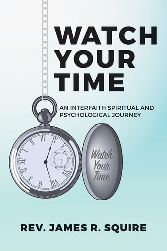 Watch Your Time An Interfaith Spiritual And Psychological Journey