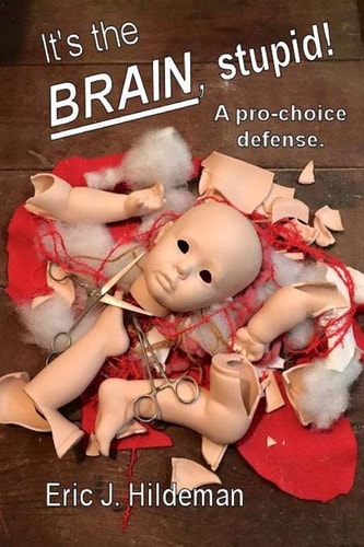 It's The Brain, Stupid! A Pro-choice Defense.