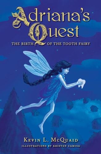 Adriana's Quest The Birth of the Tooth Fairy