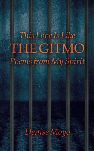 This Love Is Like the Gitmo Poems from My Spirit