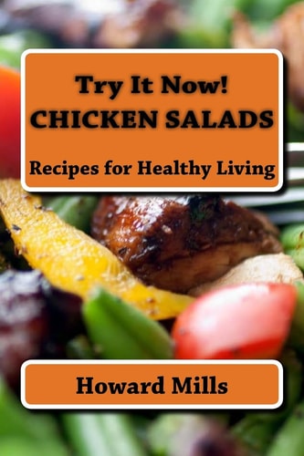 Try It Now! CHICKEN SALADS Recipes for Healthy Living
