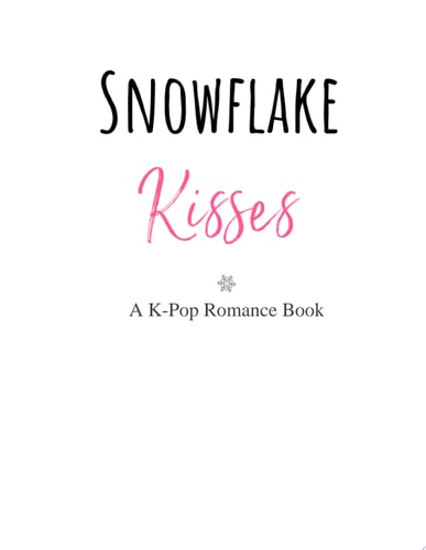 Snowflake Kisses A Kpop Romance Book
