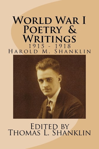 World War I Poetry and Writings Writings of Harold MacKenzie Shanklin From 1916-1918