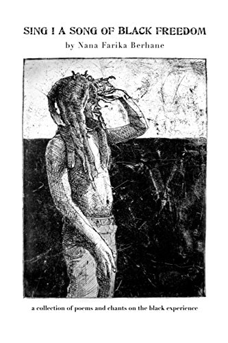 Sing I a Song of Black Freedom New and Edited Poems on the Black Experience
