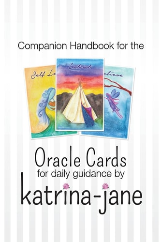 Oracle Cards Offering Guidance for Day to Day Living A Companion Handbook to Oracle Cards by Katrina-Jane