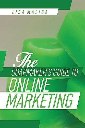 The Soapmaker's Guide to Online Marketing