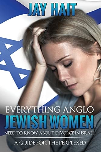 Everything Anglo Jewish Women Need to Know about Divorce in Israel A Guide for the Perplexed