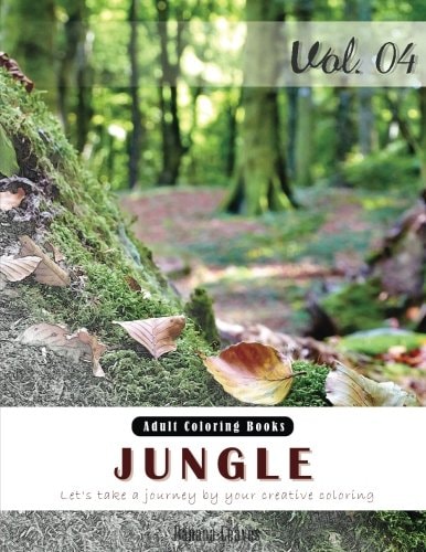Jungle : Nature Forest Grey Scale Photo Adult Coloring Book, Mind Relaxation Stress Relief Coloring Book Vol4 Series of Coloring Book for Adults, Grown Up, and Kids 8. 5 X 11 (21. 59 X 27. 94 Cm)