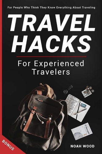 Travel Hacks and Tips For Experienced Travelers Travel Guide For People Who Thi