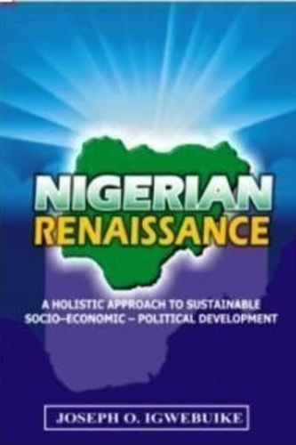 Nigerian Renaissance A Holistic Approach to Sustainable Socio-economic-political Development