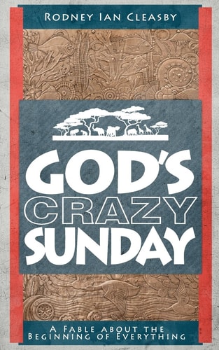 God's Crazy Sunday How Did It All Begin?