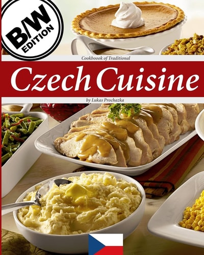 Czech Cuisine B/W Cookbook of Traditional Czech Cuisine