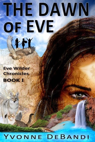 The Dawn of Eve The Chronicles of Eve Wilder - Book I