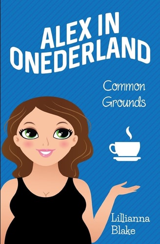 Common Grounds (Alex in Onederland, Book 1)