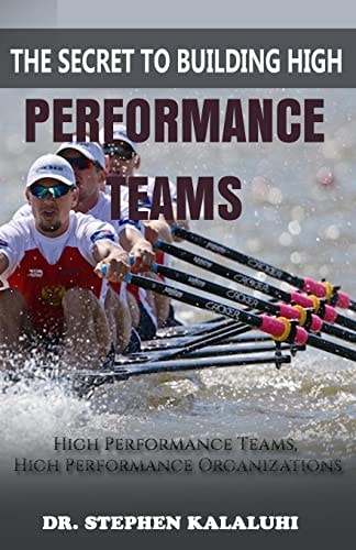 The Secret to Building High Performance Teams High Performance Teams, High Performance Organizations