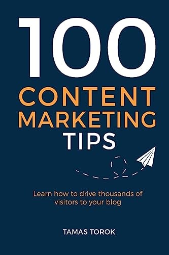 100 Content Marketing Tips Learn How to Drive Thousands of Visitors to Your Blog