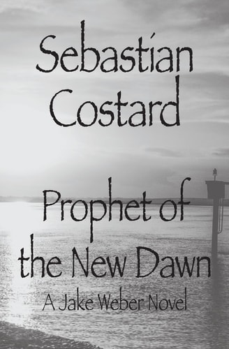 Prophet of the New Dawn A Jake Weber Novel