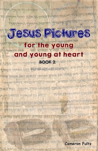 Jesus Pictures: Book 2 For the Young and Young at Heart