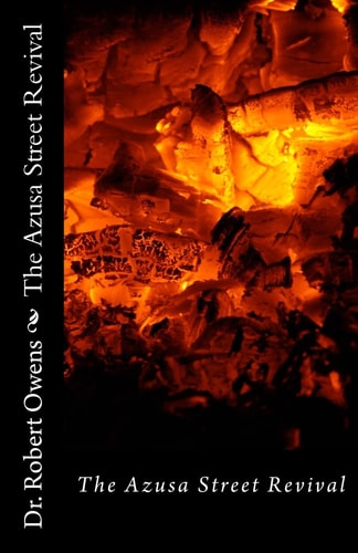 The Azusa Street Revival Its Roots and Its Message