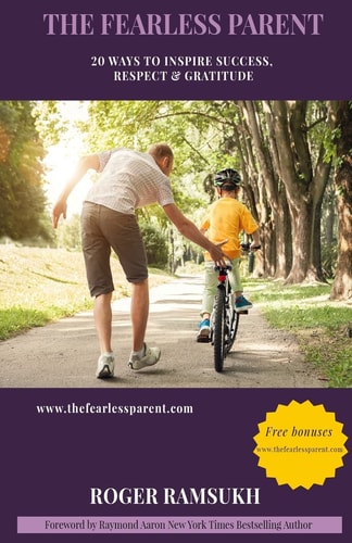 The Fearless Parent 20 Ways to Inspire Success, Respect and Gratitude