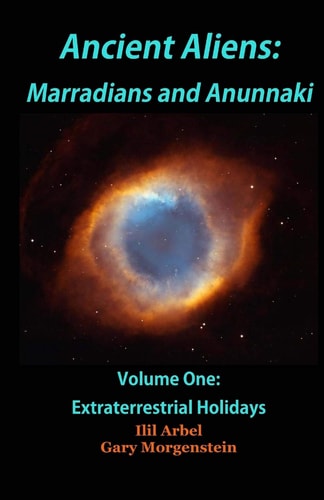 Ancient Aliens Marradians and Anunnaki: Volume One: Extraterrestrial Holidays