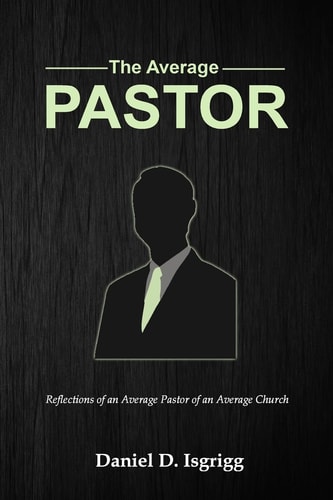 The Average Pastor Reflections of an Average Pastor of an Average Church