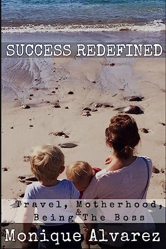 Success Redefined Travel, Motherhood, and Being the Boss