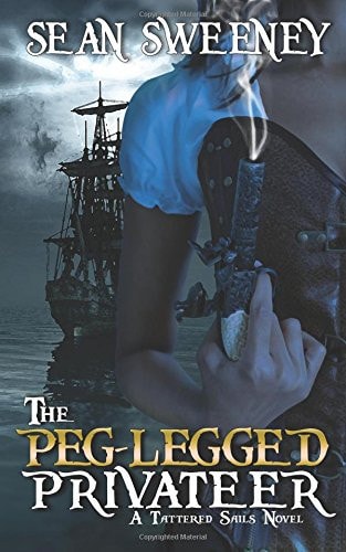 The Peg-Legged Privateer A Tattered Sails Novel