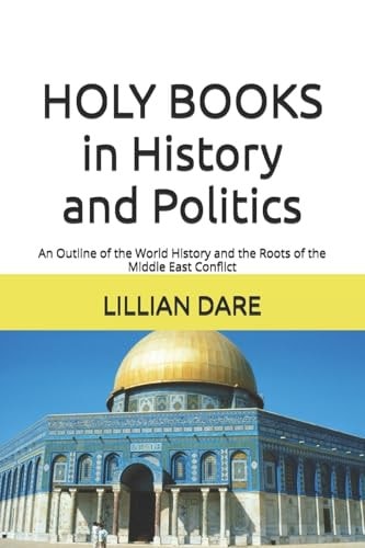 HOLY BOOKS in History and Politics An Outline of the World History and the Roots of the Middle East Conflict