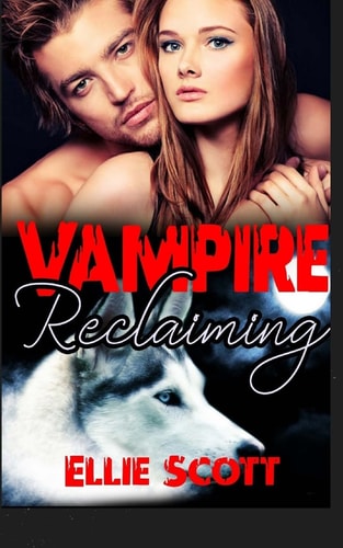 Vampire Reclaiming A Vampire/Shifter Paranormal Romance