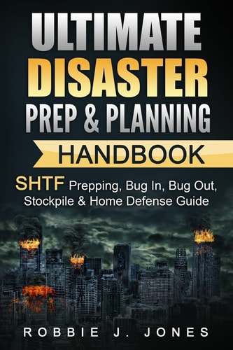 Ultimate Disaster Prep & Planning Handbook SHTF Prepping, Bug In, Bug Out, Stockpile & Home Defense Guide
