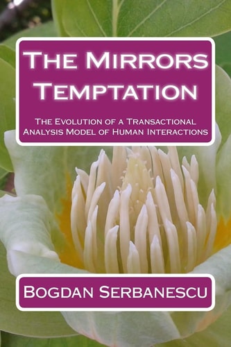 The Mirrors Temptation The Evolution of a Transactional Analysis Model of Human Interactions
