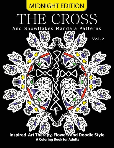 The Cross and Snowflake Mandala Patterns Midnight Edition Vol. 2 Inspried Art Therapy, Flower and Doodle Style