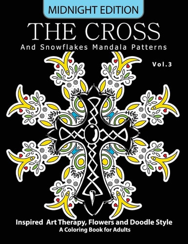 The Cross and Snowflake Mandala Patterns Midnight Edition Vol. 3 Inspried Art Therapy, Flower and Doodle Style