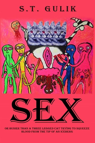 Sex Busier Than a Three Legged Cat Trying to Squeeze Blood From the Tip of an Iceberg