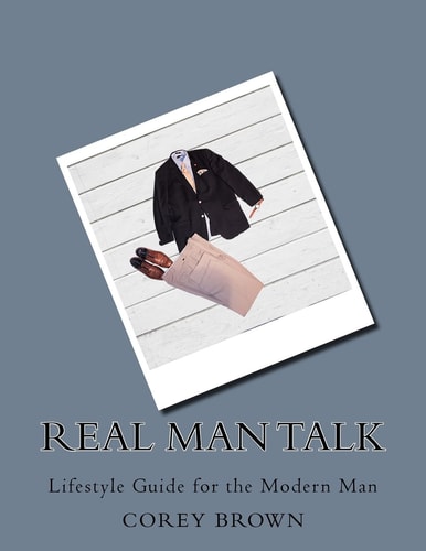 Real Man Talk Lifestyle Guide for the Modern Man