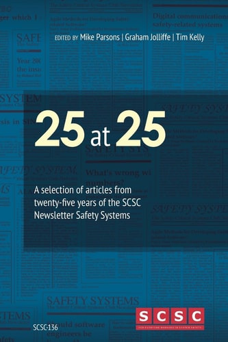 25 At 25 A Selection of Articles from Twenty-Five Years of the SCSC Newsletter Safety Systems