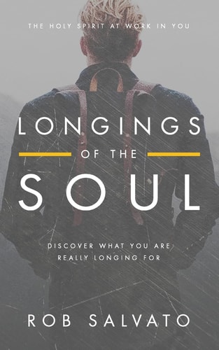 Longings of the Soul Discover What You Are Really Longing For