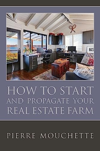 How to Start and Propagate Your Real Estate Farm A Complete Study For The Novice Investor On The Methodology Of Implementing A Real Property Data Base