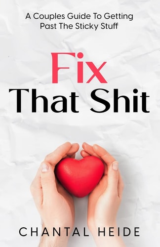 Fix That Shit A Couples Guide To Getting Past The Sticky Stuff