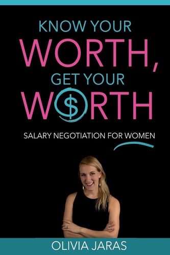 Know Your Worth, Get Your Worth Salary Negotiation for Women